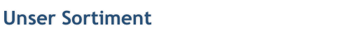 Unser Sortiment
